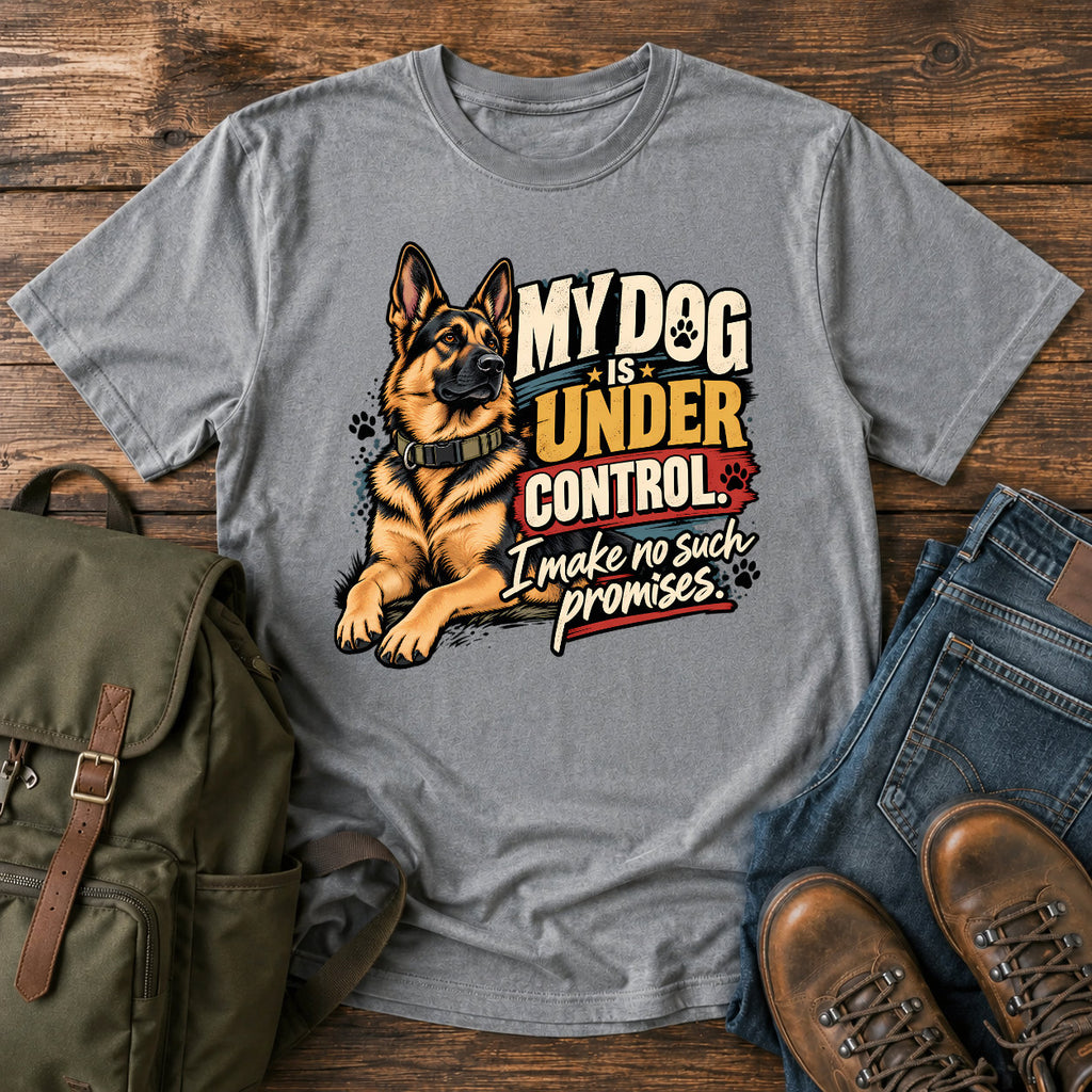 German Shepherd under control t-shirt design — reclining dog with cheeky owner promise slogan