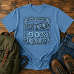Funny German Shepherd personality t-shirt design with ten percent trained text.