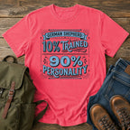 Funny German Shepherd personality t-shirt design with ten percent trained text.